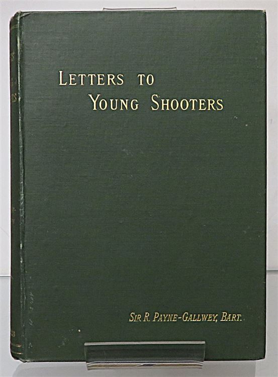 Letters To Young Shooters (First Series) On The Choice And Use Of A Gun 