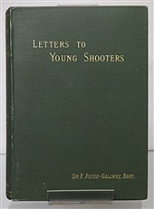 Letters To Young Shooters (First Series) On The Choice And Use Of A Gun 