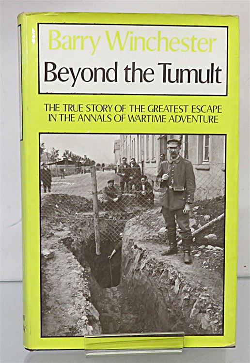 Beyond The Tumult The True Story Of The Greatest Escape In The Annals Of Wartime Adventure Signed by the Author 