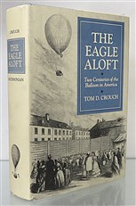 The Eagle Aloft Two Centuries of the Balloon in America 