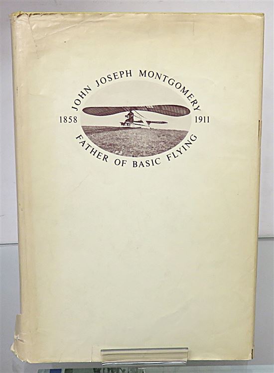 John Joseph Montgomery: Father of Basic Flying (Signed by the Author)