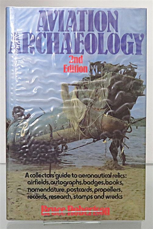 Aviation Archaeology A collector's guide to aeronautical relics. Signed by the Author 