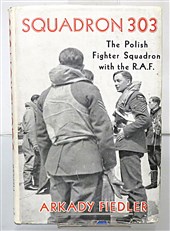 Squadron 303: The Polish Fighter Squadron with the R.A.F.