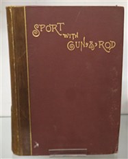 Sport with Gun and Rod in American Woods and Waters