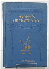 Harper's Aircraft Book Why Aeroplanes Fly, How to Make Models, and All About Aircraft, Little and Big