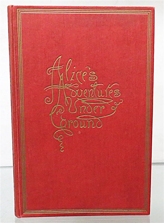 Alice's Adventures Underground (Signed by the "Original Alice", Alice Hargreaves)