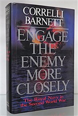 Engage The Enemy More Closely. The Royal Navy in the Second World War 