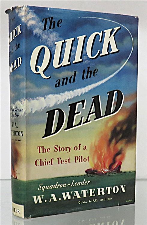 The Quick and the Dead The Story of a Chief Test Pilot 