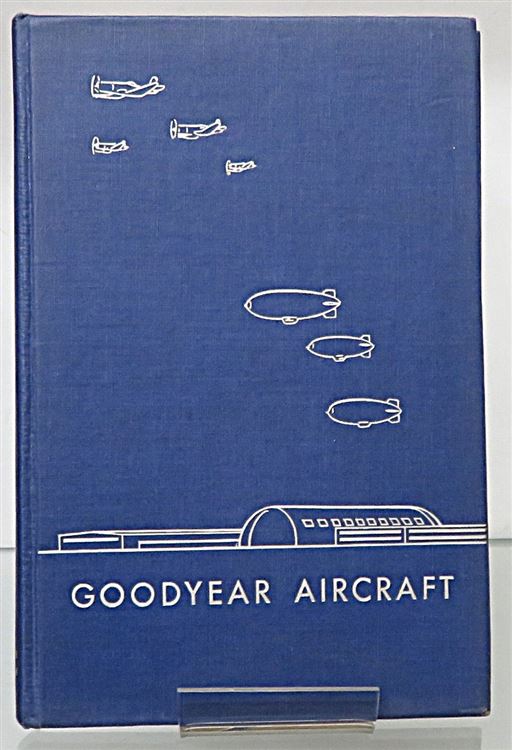 Goodyear Aircraft A Story of Man and Industry 